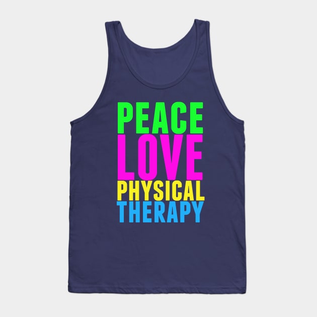 Peace Love Physical Therapy Tank Top by epiclovedesigns